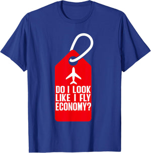 Do I Look Like I Fly Economy ? Funny First Class Airplane T-Shirt - T-Shirt | Royal