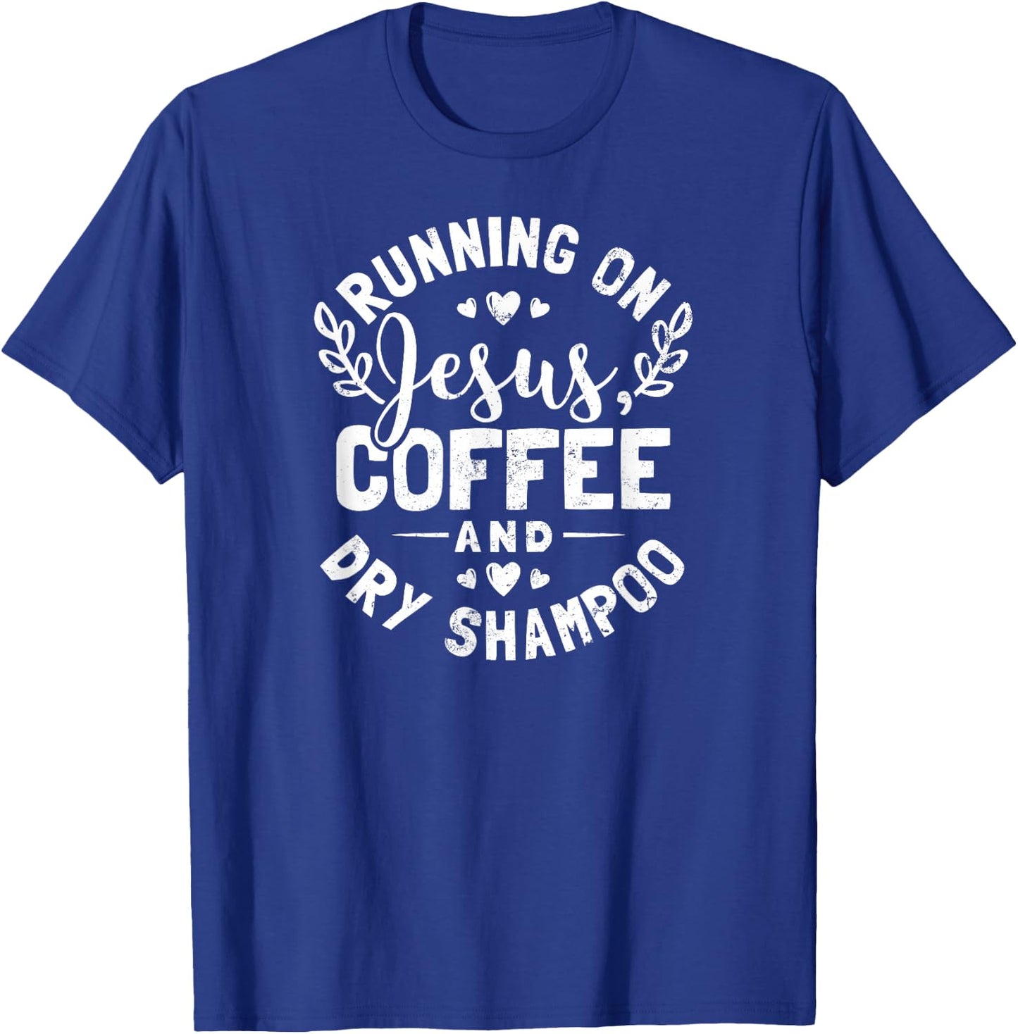 Shampoo Shirt | Running On Jesus And Coffee Gift T-Shirt - T-Shirt | Royal