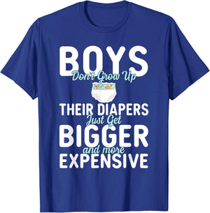 Boys Don't Grow Up Their Diapers just Get Bigger Expensive T-Shirt - T-Shirt | Royal