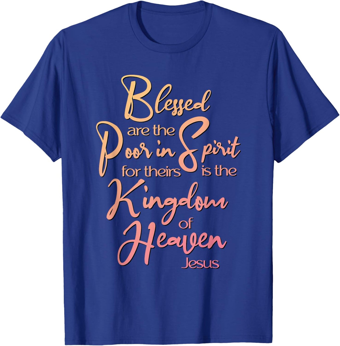 Blessed Are, Beatitude, Sermon on the Mount, Jesus Quote T-Shirt - T-Shirt | Royal