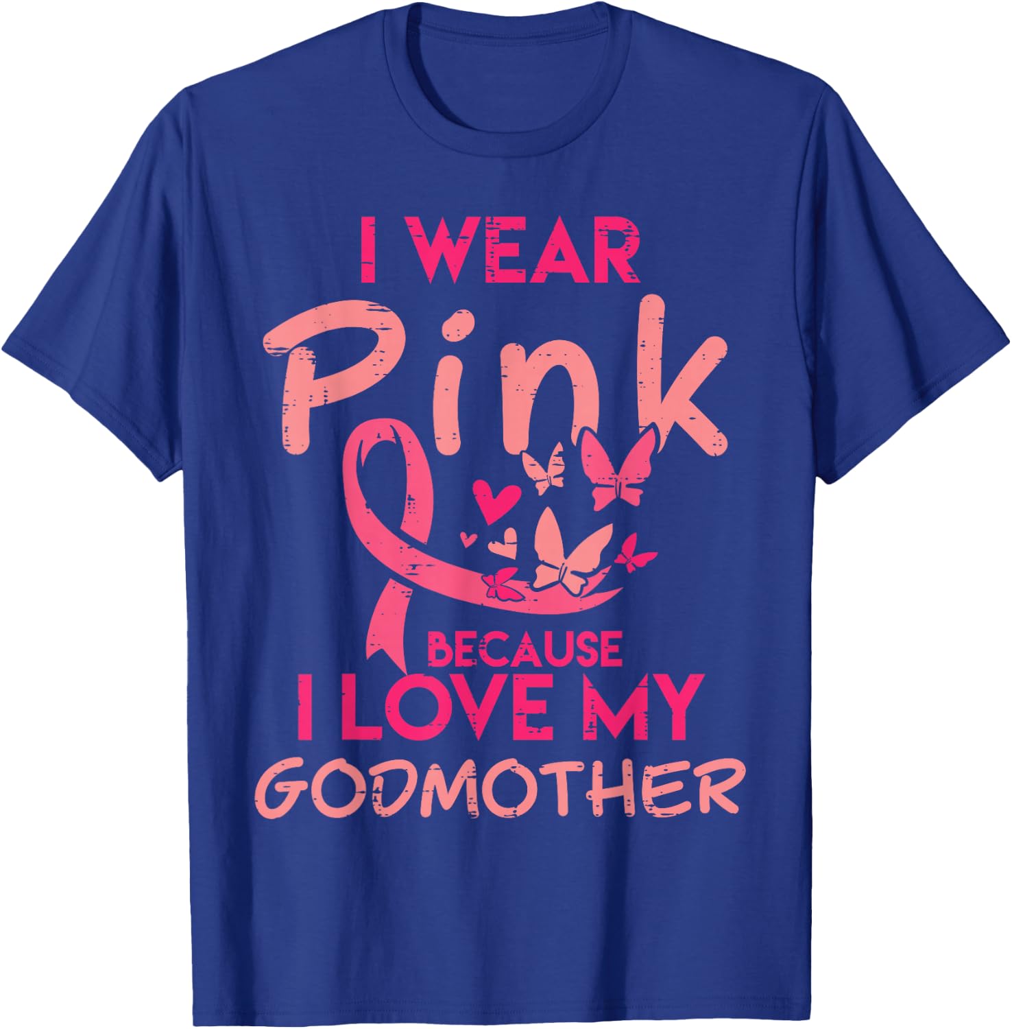 I Wear Pink I Love My Godmother Breast Cancer Awareness T-Shirt - T-Shirt | Royal