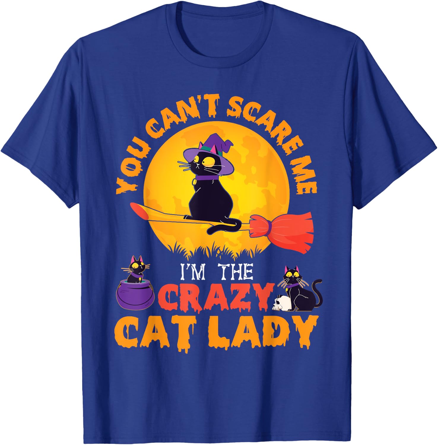 Happy Halloween You Can't Scare Me I'm The Crazy Cat Lady T-Shirt - T-Shirt | Royal