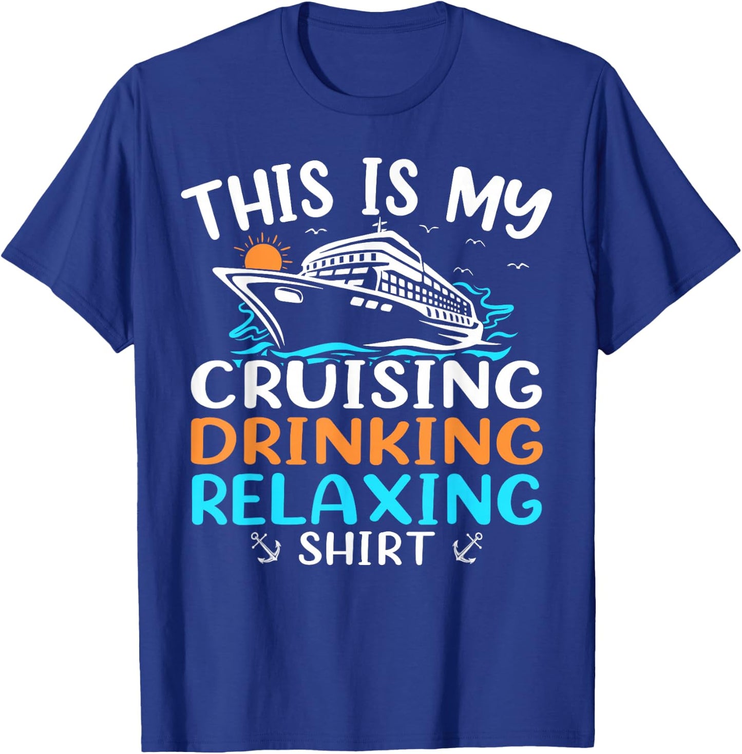 Cruise Ship Vacation This Is My Cruising Drinking Relaxing T-Shirt - T-Shirt | Royal
