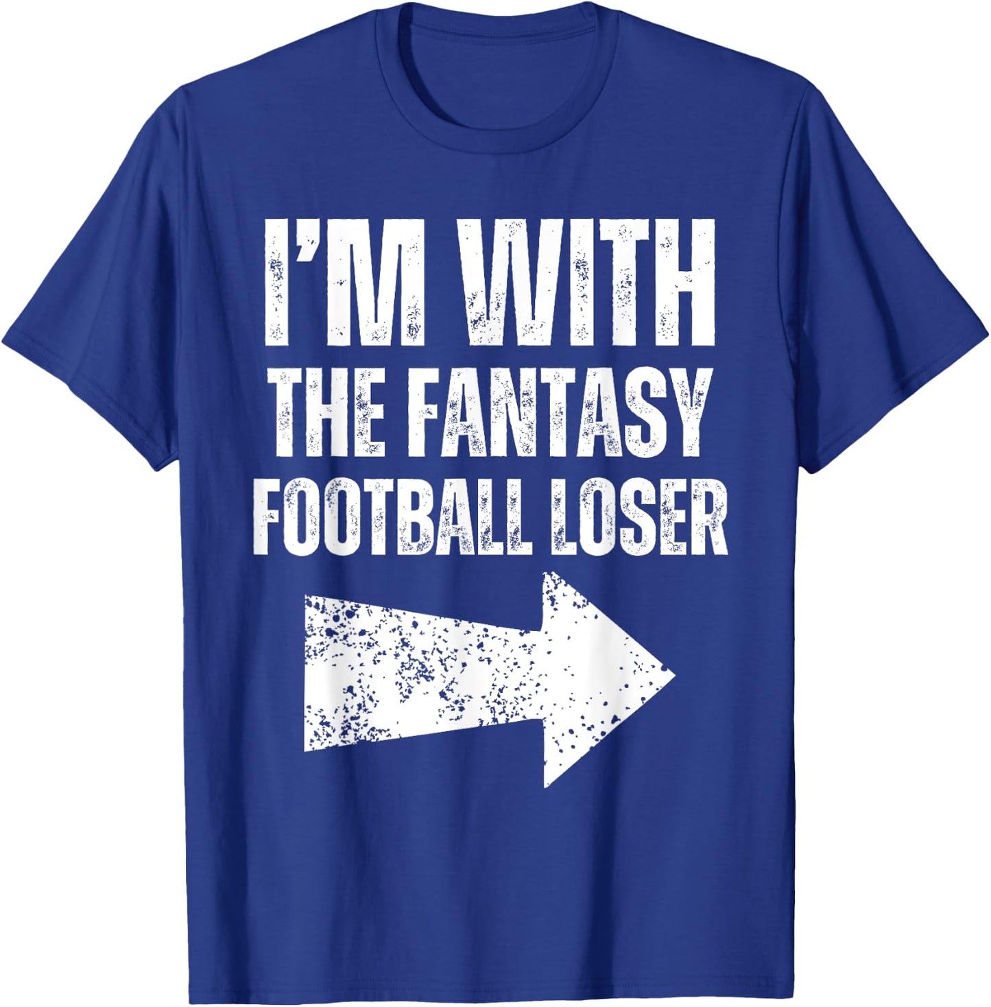 I'm With the Fantasy Football Loser Funny Girlfriend Wife T-Shirt - T-Shirt | Royal
