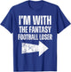 I'm With the Fantasy Football Loser Funny Girlfriend Wife T-Shirt - T-Shirt | Royal