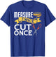 Measure Twice Cut Once Funny Sewing T-Shirt - T-Shirt | Royal