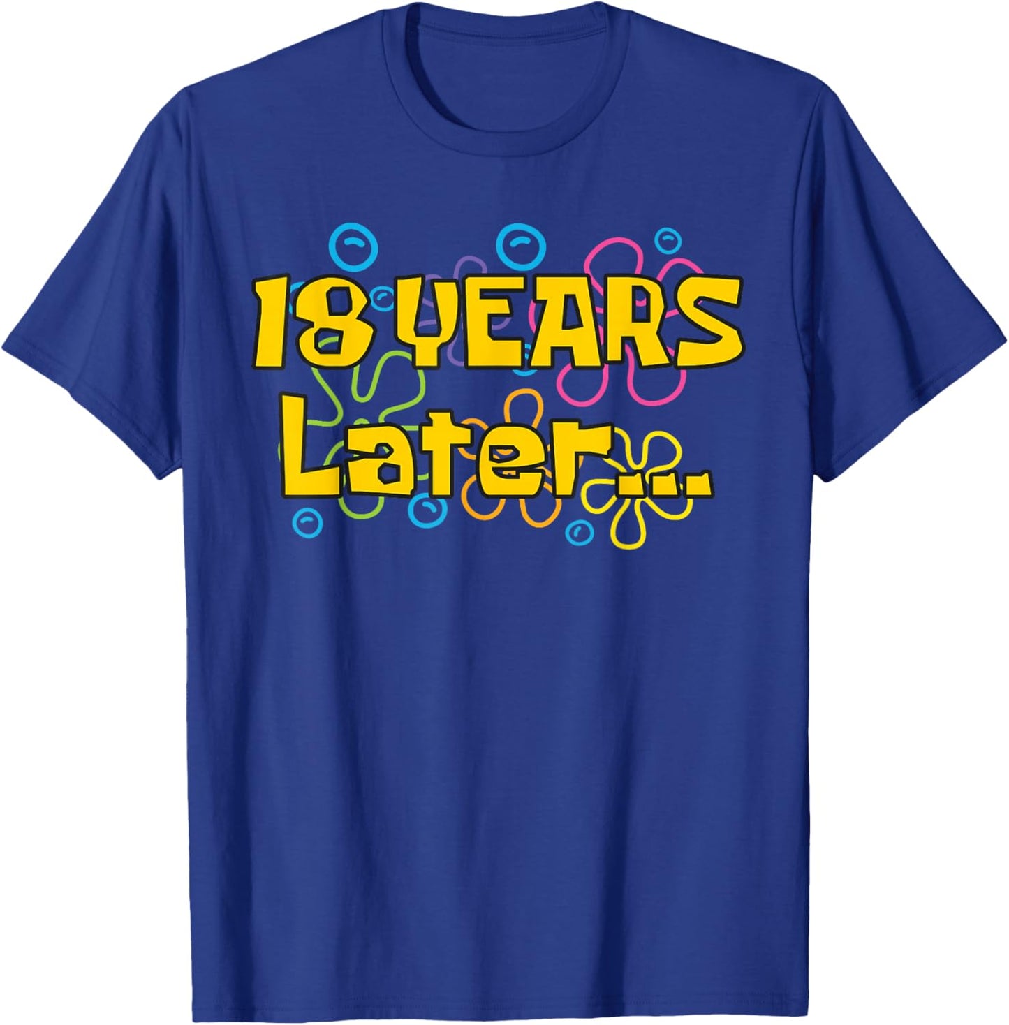 Eighteen 18 Years Later Birthday Party Funny Meme Men Women T-Shirt - T-Shirt | Royal