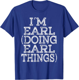 I'M EARL DOING EARL THINGS Family Reunion First Name T-Shirt - T-Shirt | Royal