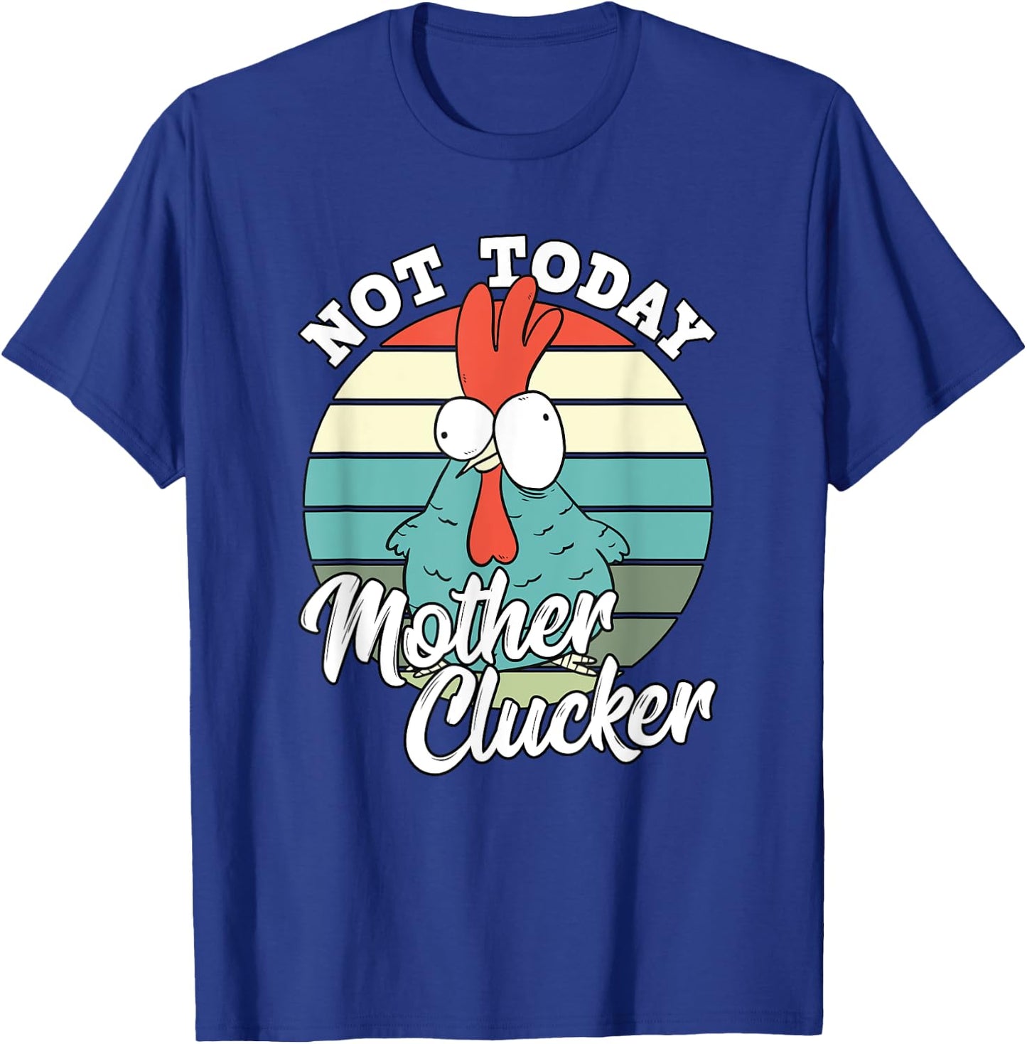 Retro Chicken Lover Not Today Mother Clucker Hen Chicken Pun T-Shirt - T-Shirt | Royal