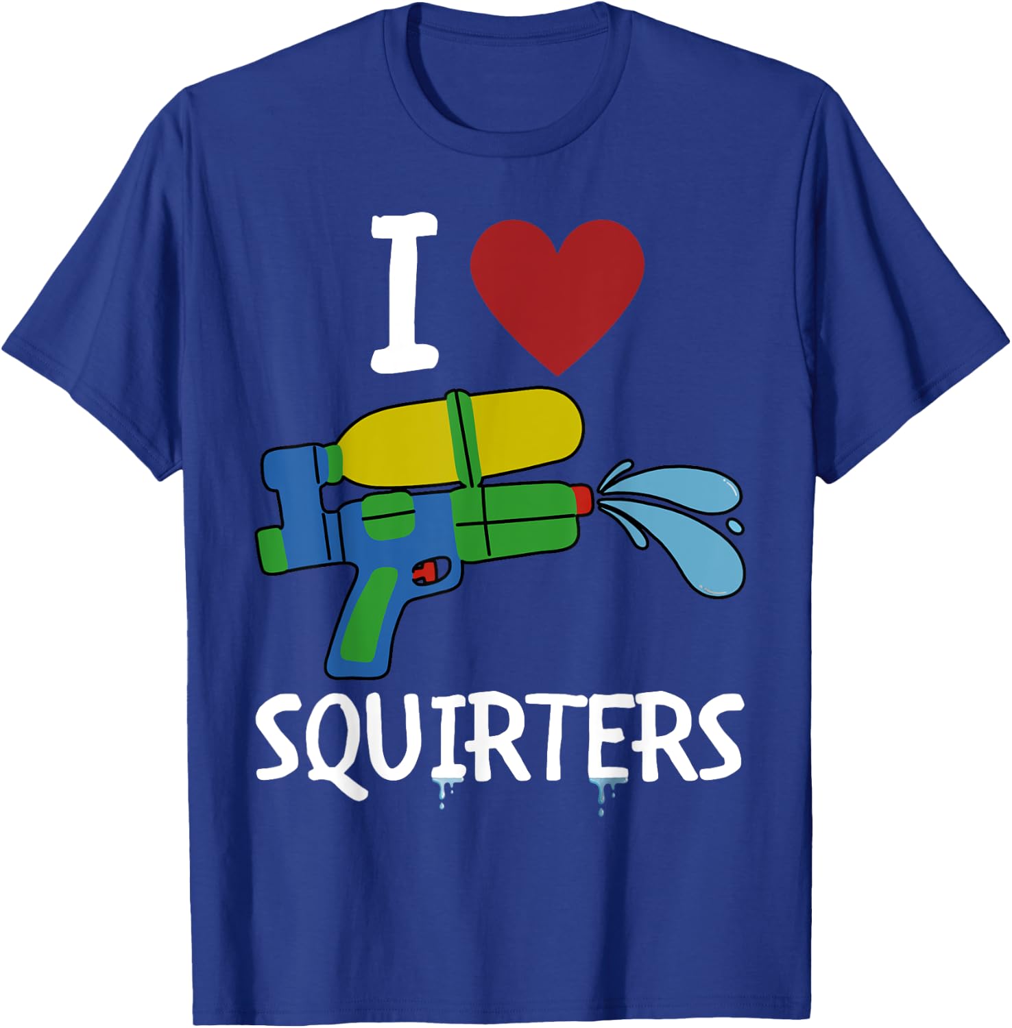 I Love Squirters Funny Squirt Guns I Heart Squirters T-Shirt - T-Shirt | Royal
