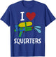 I Love Squirters Funny Squirt Guns I Heart Squirters T-Shirt - T-Shirt | Royal