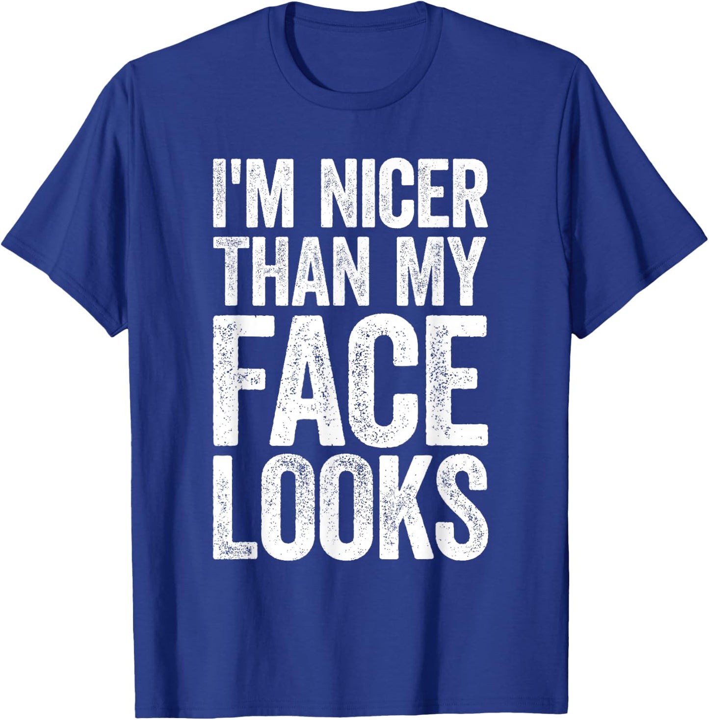 I'm Nicer Than My Face Looks Strongman Gym Workout T-Shirt - T-Shirt | Royal