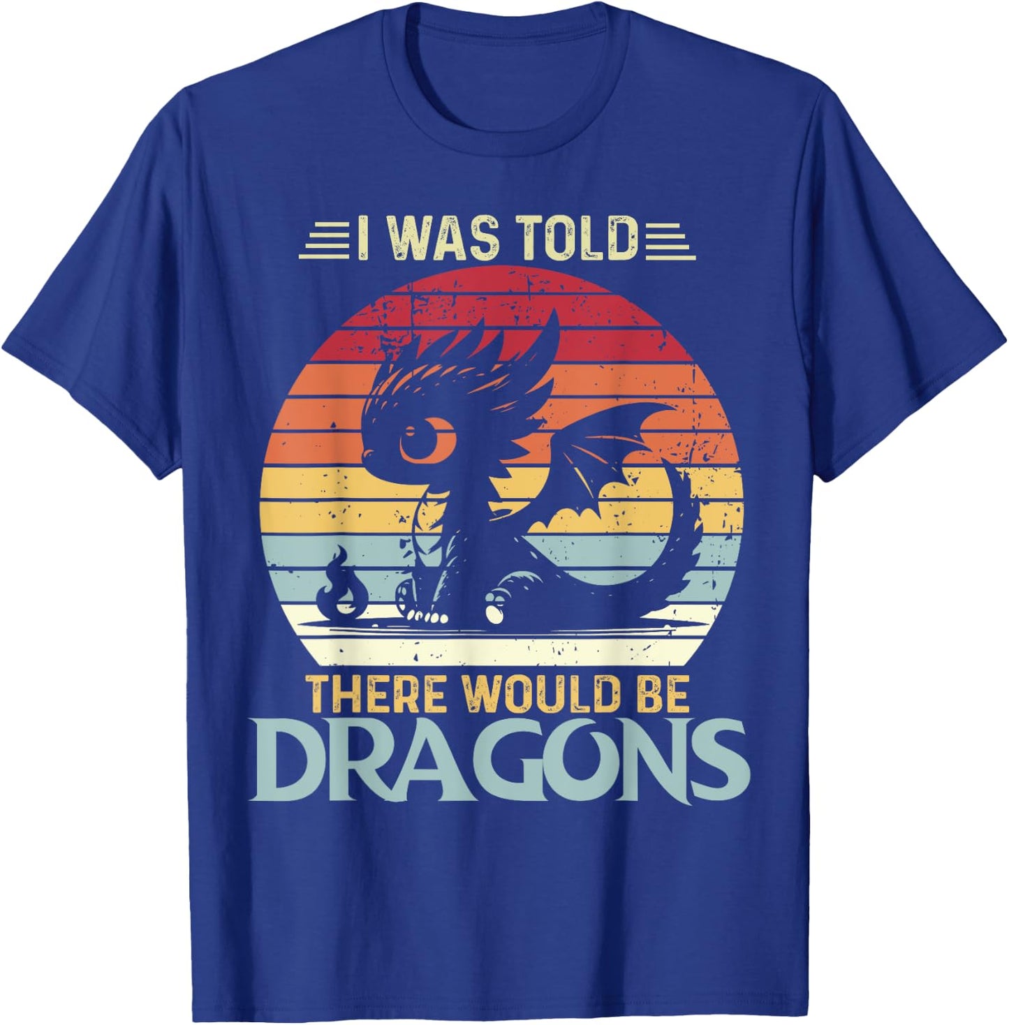 I Was Told There Would Be Dragons Vintage Fantasy Creature T-Shirt - T-Shirt | Royal