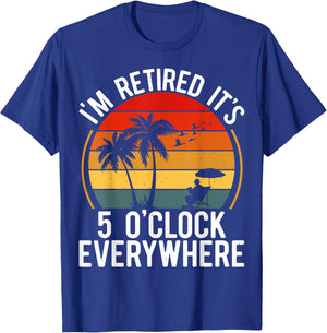 Retirement-Shirt It's 5 O'clock Everywhere I'm Retired Funny T-Shirt - T-Shirt | Royal