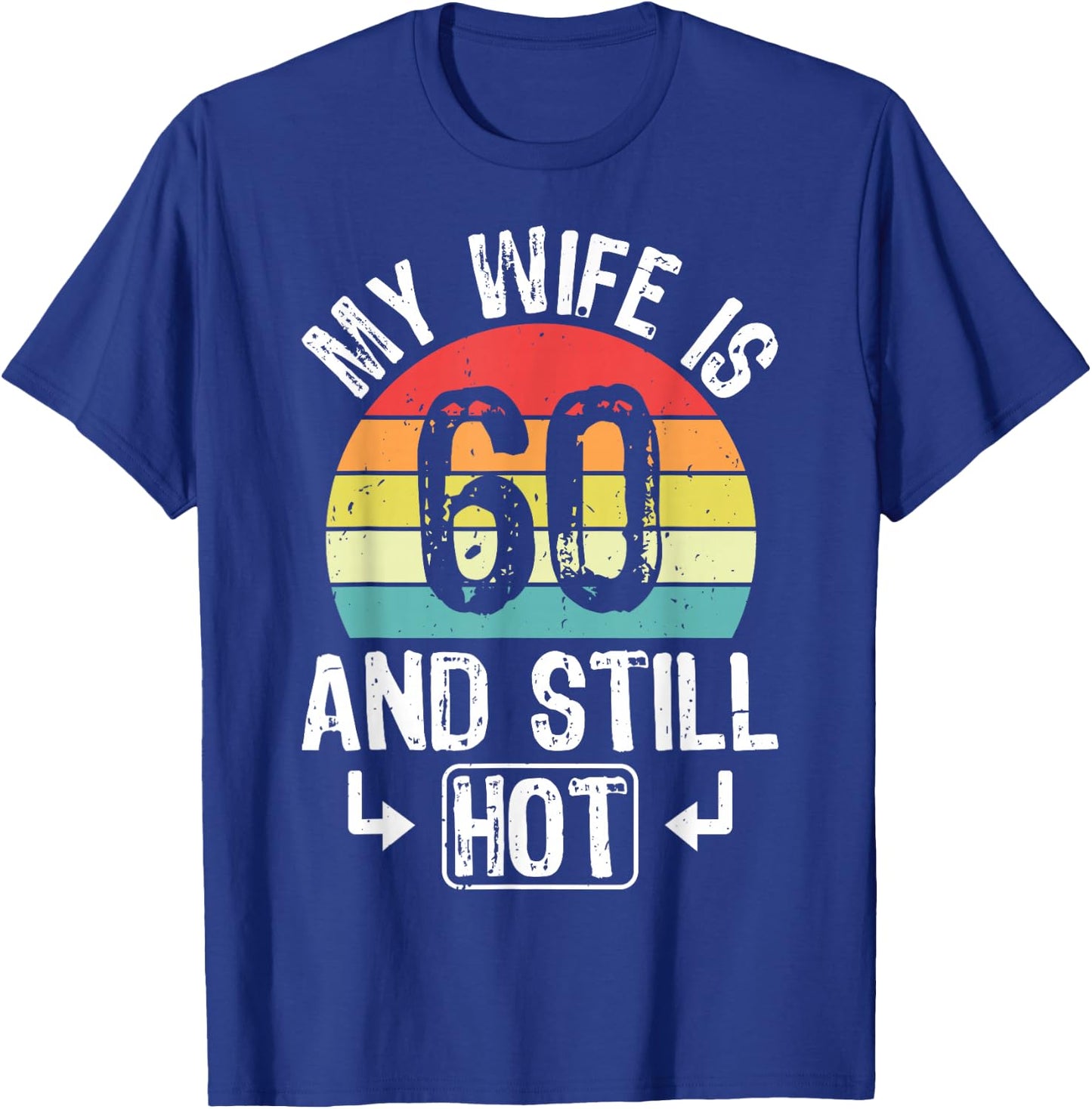 60th Birthday My Wife Is 60 And Still Hot Funny Husband T-Shirt - T-Shirt | Royal