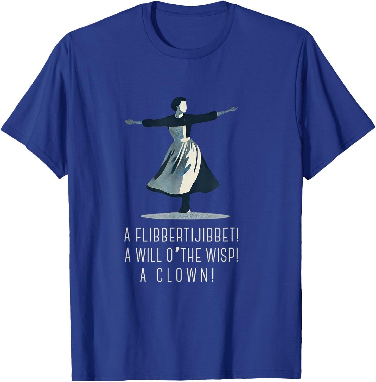 A Flibberigibbert ADHD Heroine Sound Of Music Musical T-Shirt - T-Shirt | Royal