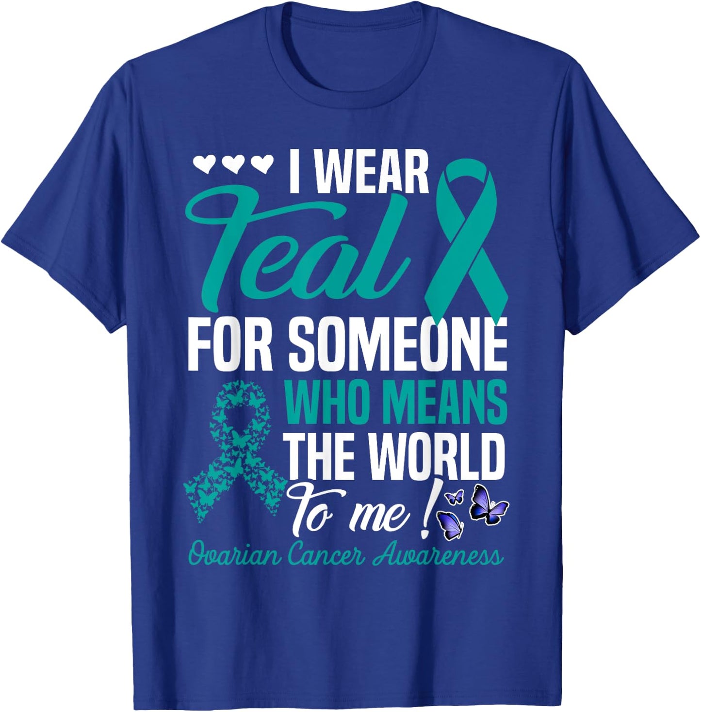 I Wear Teal For Someone Who Means World To Me Butterfly T-Shirt - T-Shirt | Royal