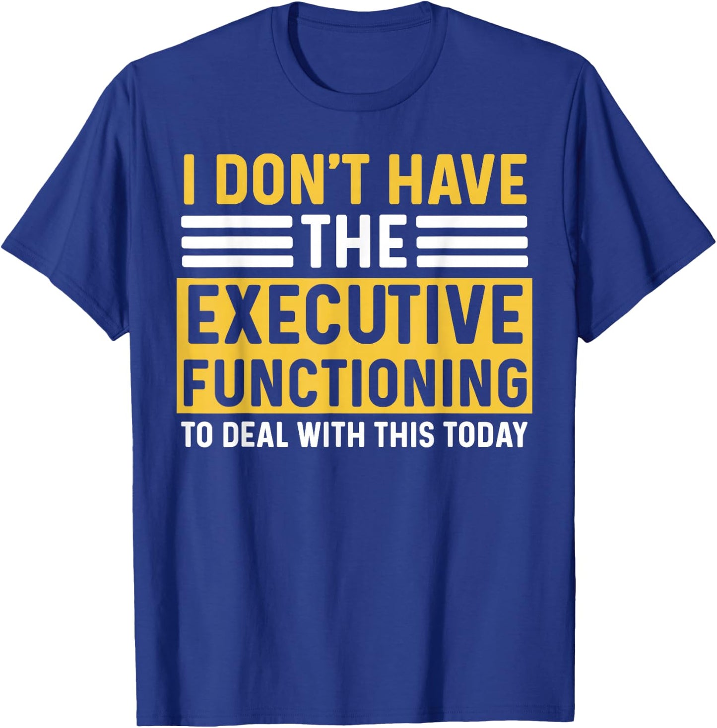 ADHD Women Executive Functioning Funny Overwhelm T-Shirt - T-Shirt | Royal