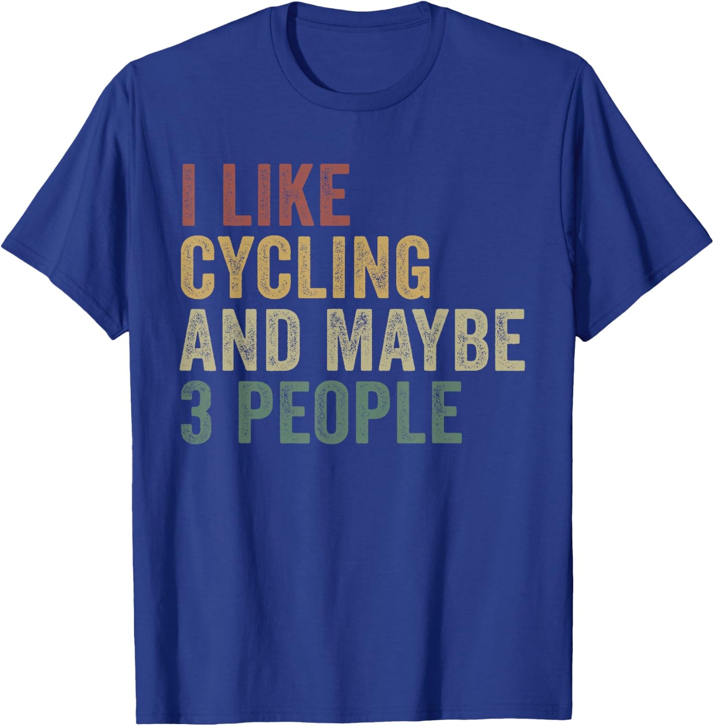 I Like Cycling And Maybe 3 People Funny Cyclist Cycle T-Shirt - T-Shirt | Royal
