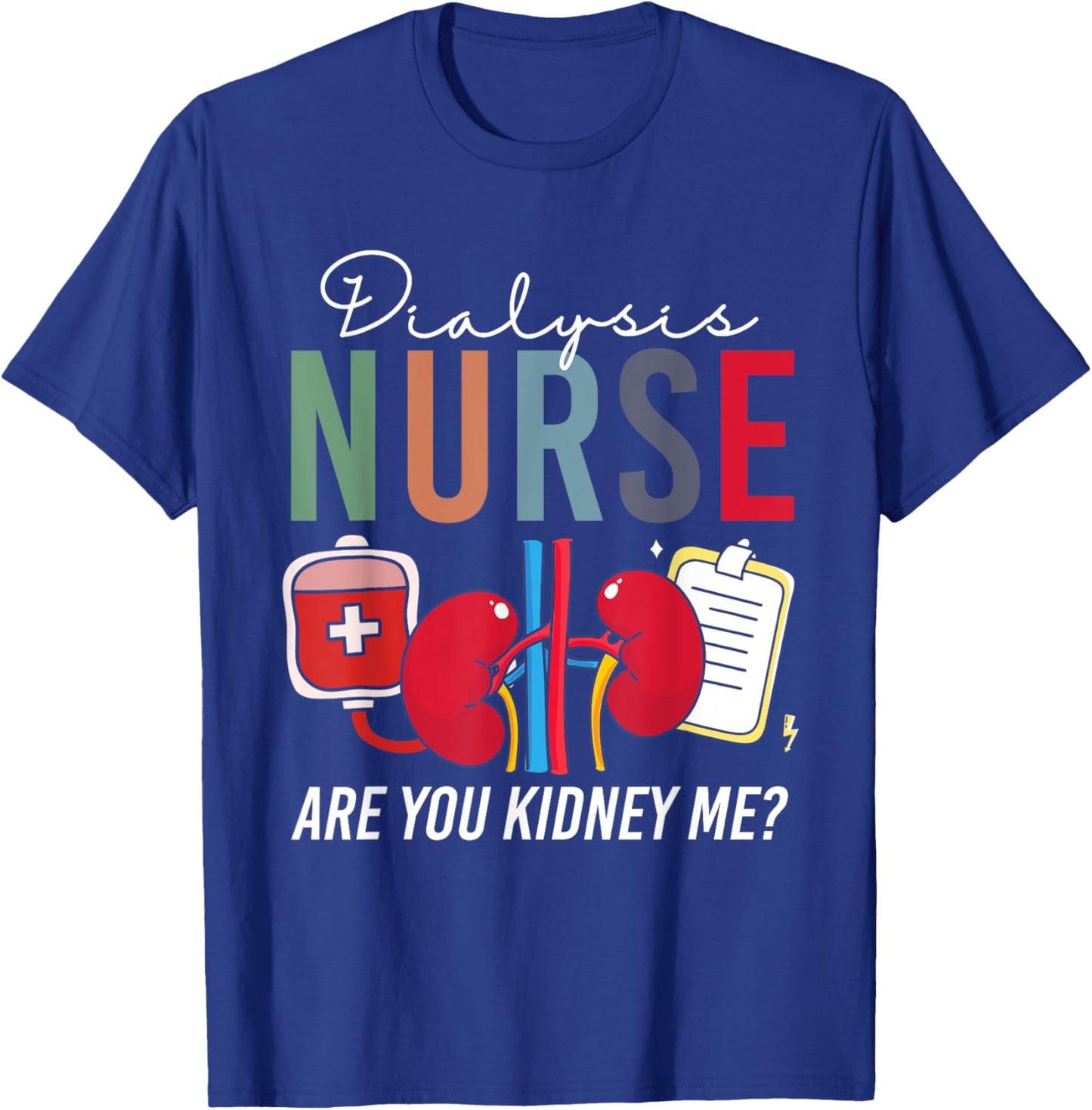 Funny Dialysis Nurse Vintage Are You Kidney Me T-Shirt - T-Shirt | Royal
