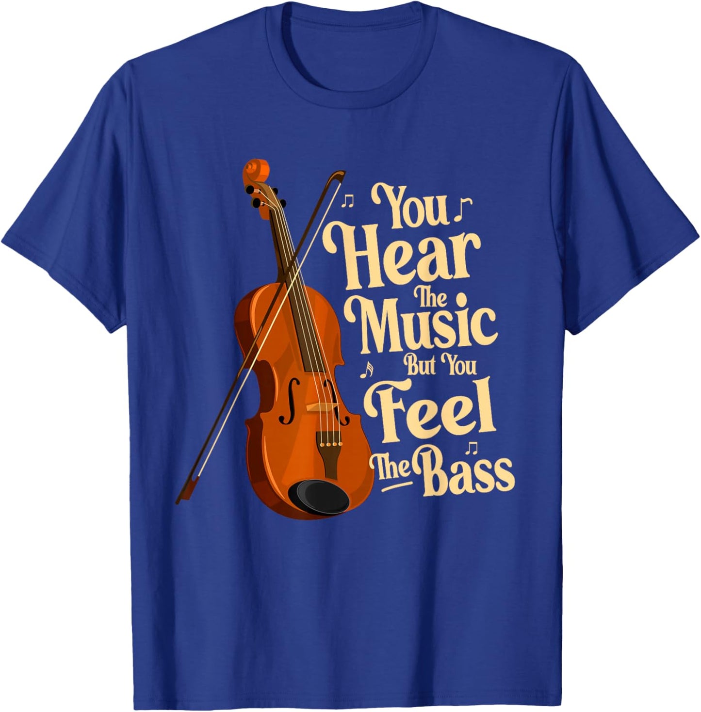 Upright Bass, You Hear The Music, Double Bass Fiddle Funny T-Shirt - T-Shirt | Royal