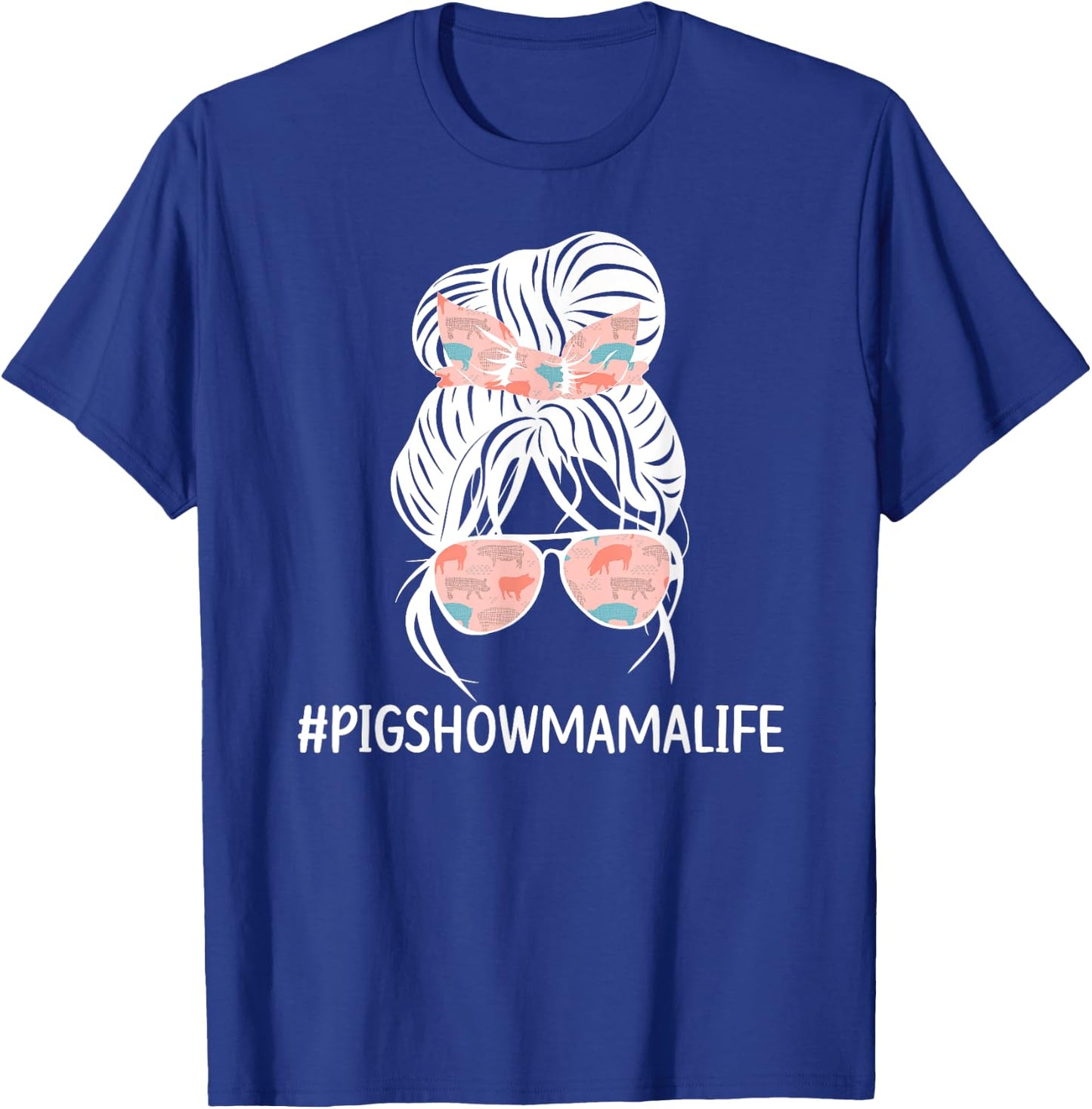 Pig Show Mama Life Pig Show Mom Pig Show Mother Messy Bun T-Shirt - T-Shirt | Royal