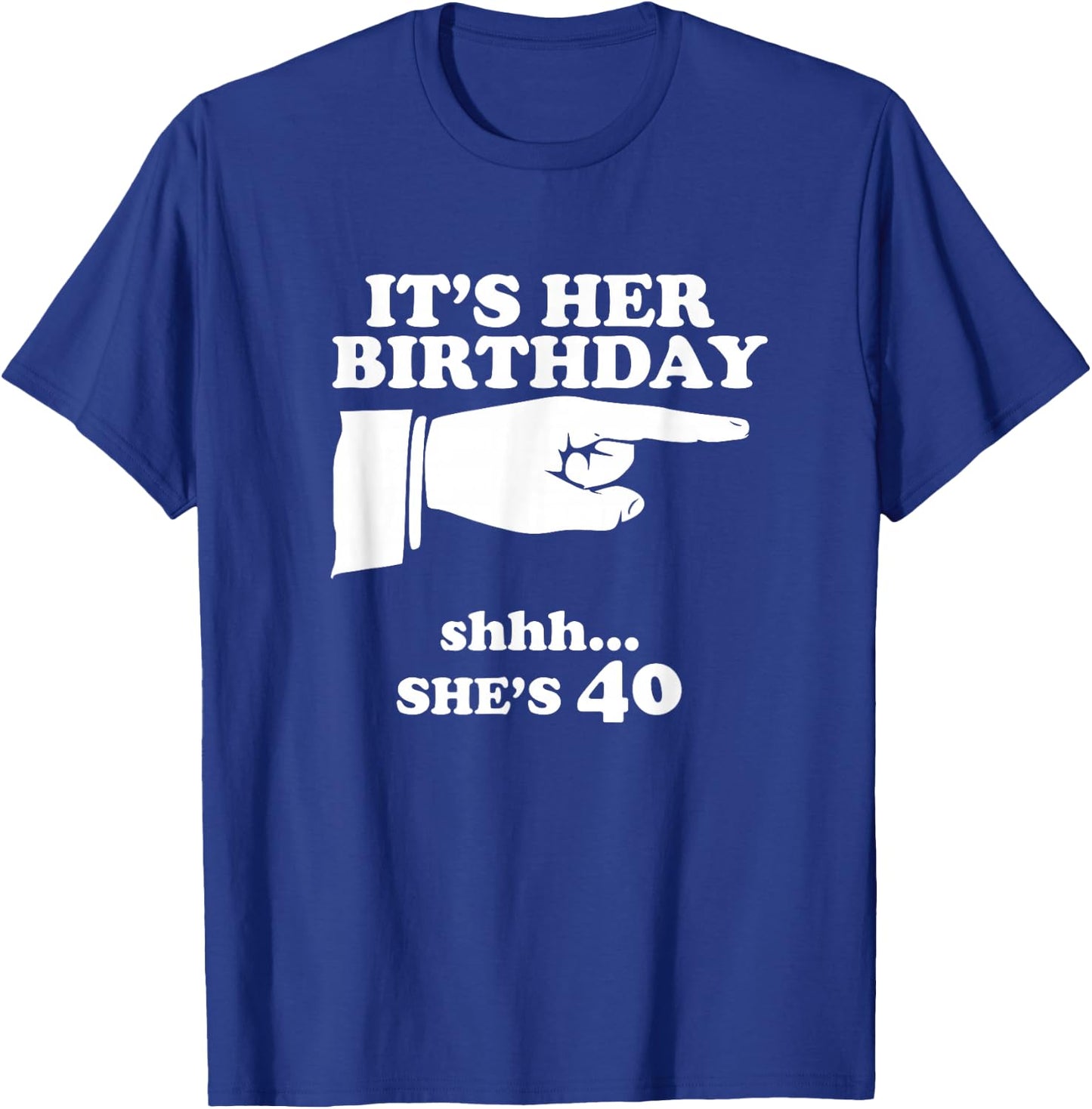 It's Her Birthday She's 40 Funny Women's Novelty Gift T-Shirt - T-Shirt | Royal