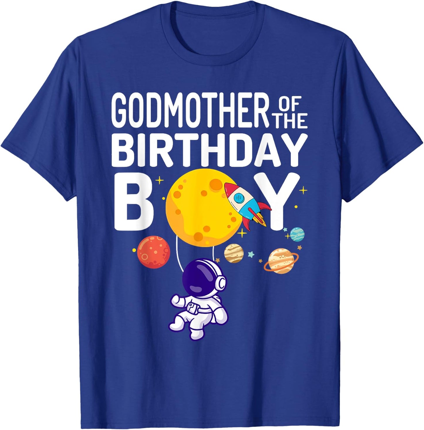 Godmother of The Birthday Boy Space Astronaut Birthday T-Shirt - T-Shirt | Royal