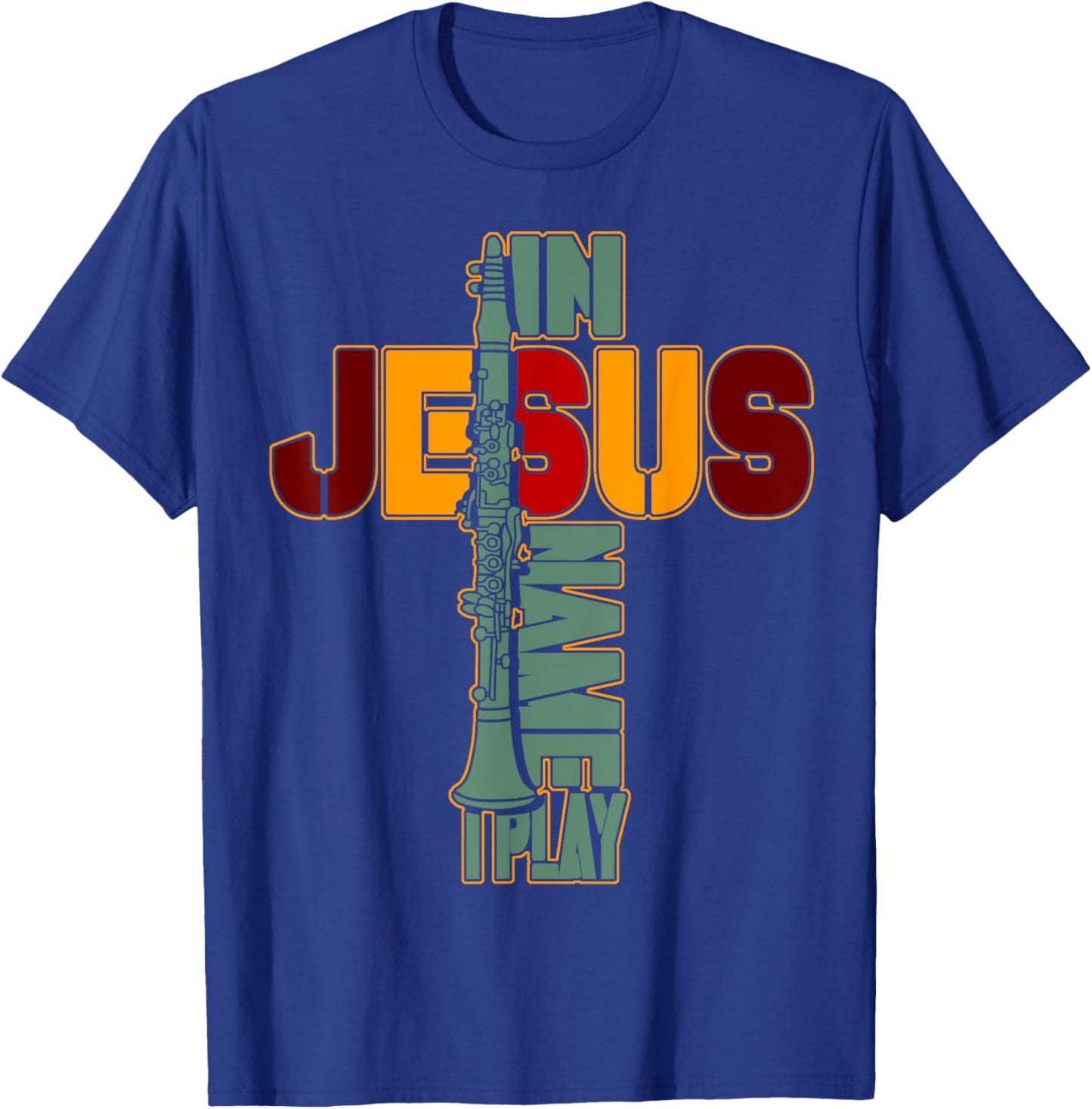 In Jesus Name I Play Clarinet For Those Who Love Clarinet 2 T-Shirt - T-Shirt | Royal