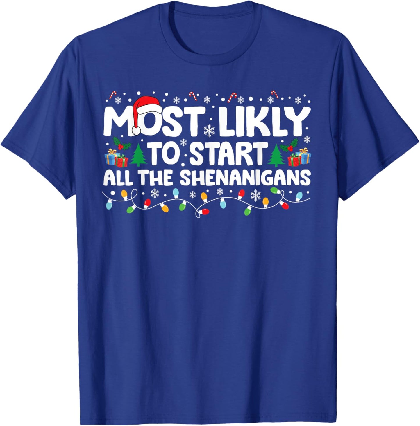 Most Likely To Start The Shenanigans Christmas Family T-Shirt - T-Shirt | Royal