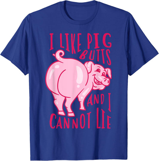 I Like Pig Butts And I Cannot Lie - I Heart Pork Shirt Gift T-Shirt - T-Shirt | Royal