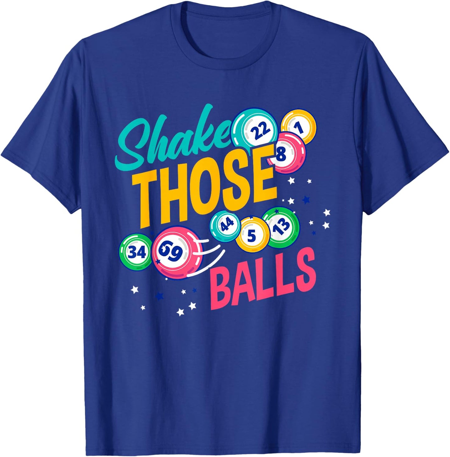 Shake Those Balls Funny Bingo Player T-Shirt - T-Shirt | Royal