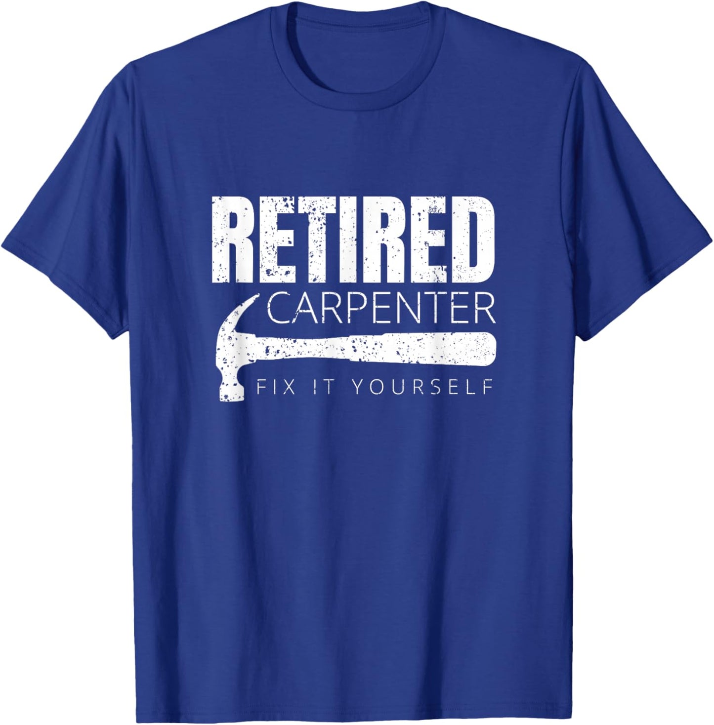 Funny Retired Carpenter Fix It Yourself T-Shirt - T-Shirt | Royal