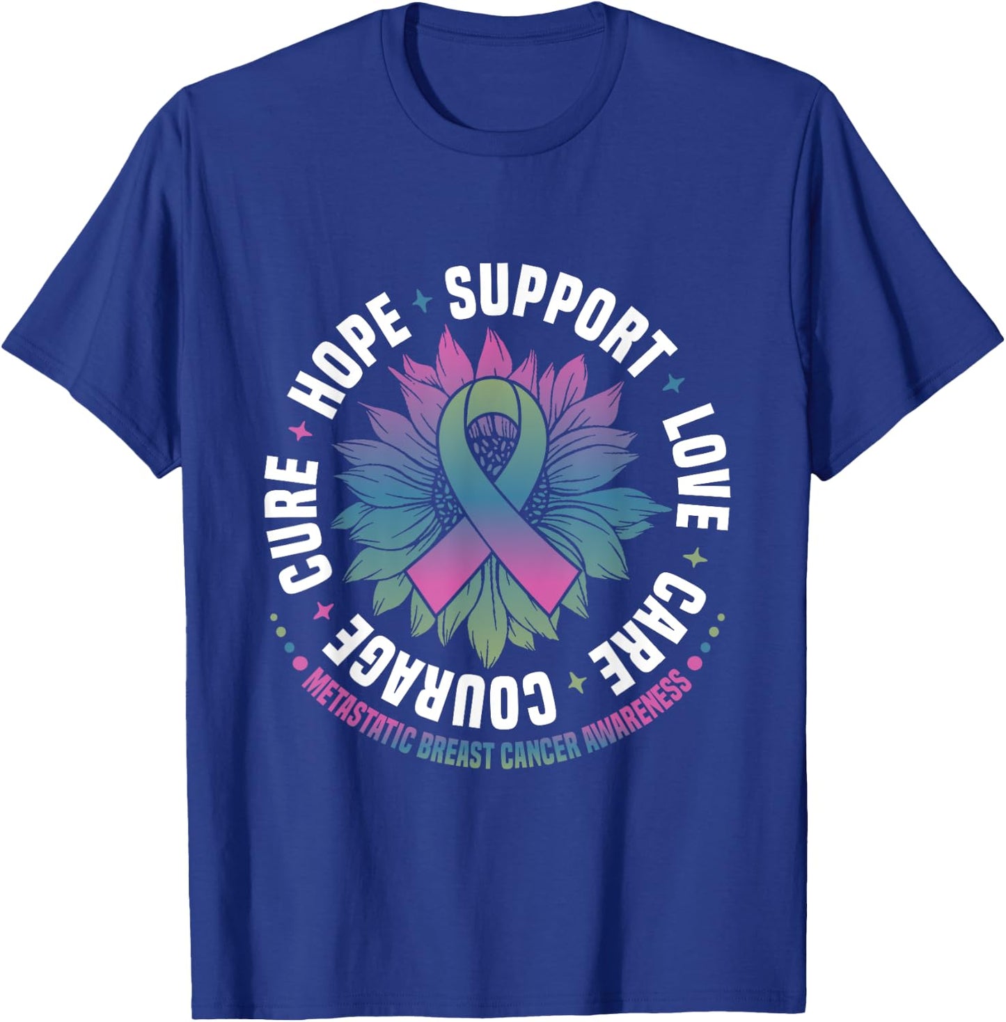 Metastatic Breast Cancer Awareness Hope Support Love Cure T-Shirt - T-Shirt | Royal