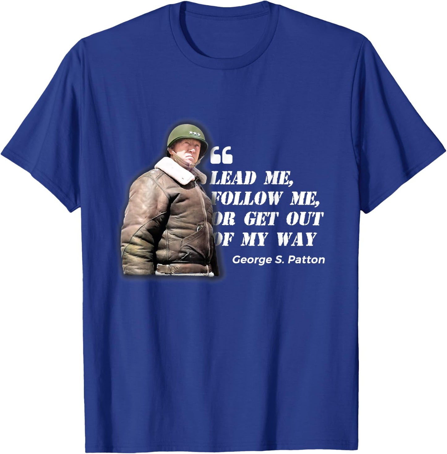 George S. Patton Leadership Quote: American War Hero Wisdom T-Shirt - T-Shirt | Royal