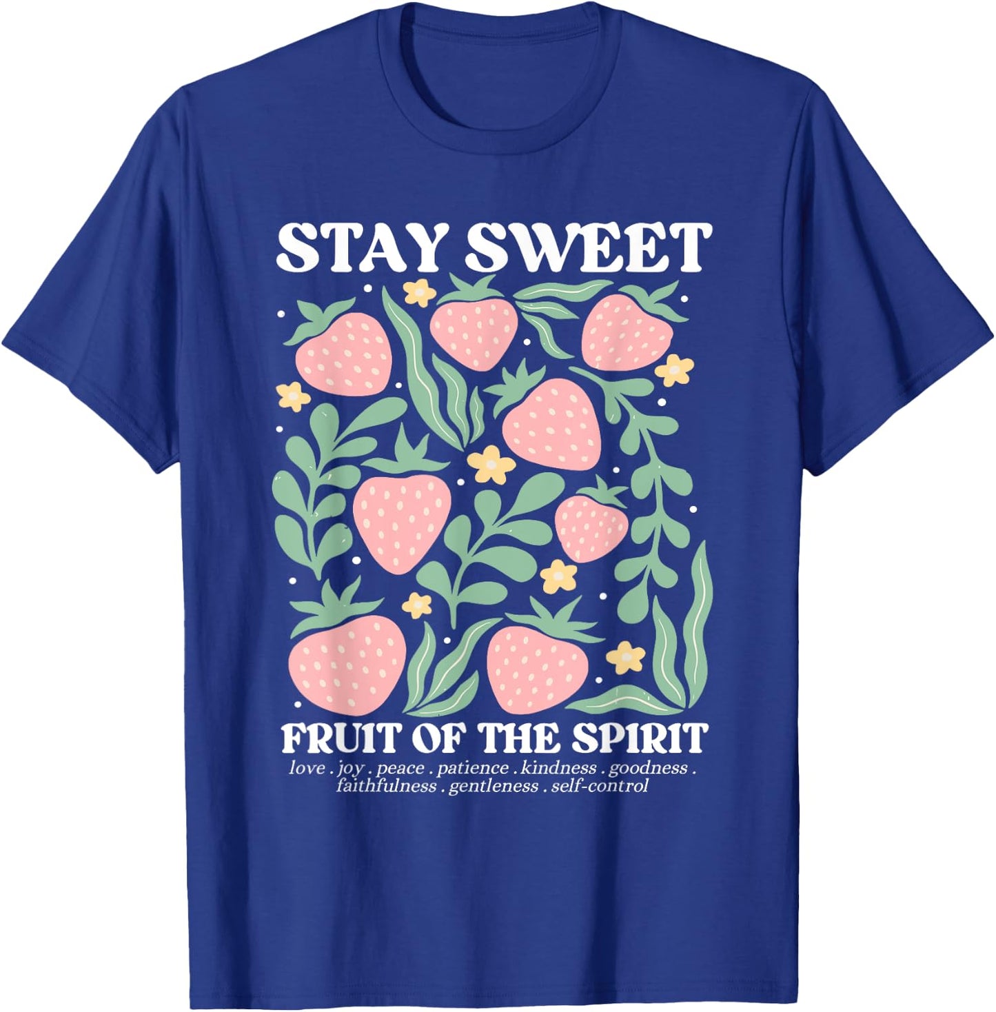 Stay Sweet Fruit Of The Spirit Christian Strawberry Jesus T-Shirt - T-Shirt | Royal