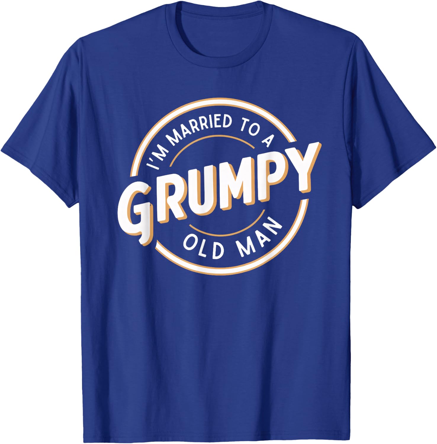 I'm Married to a Grumpy Old Man Funny Husband T-Shirt - T-Shirt | Royal