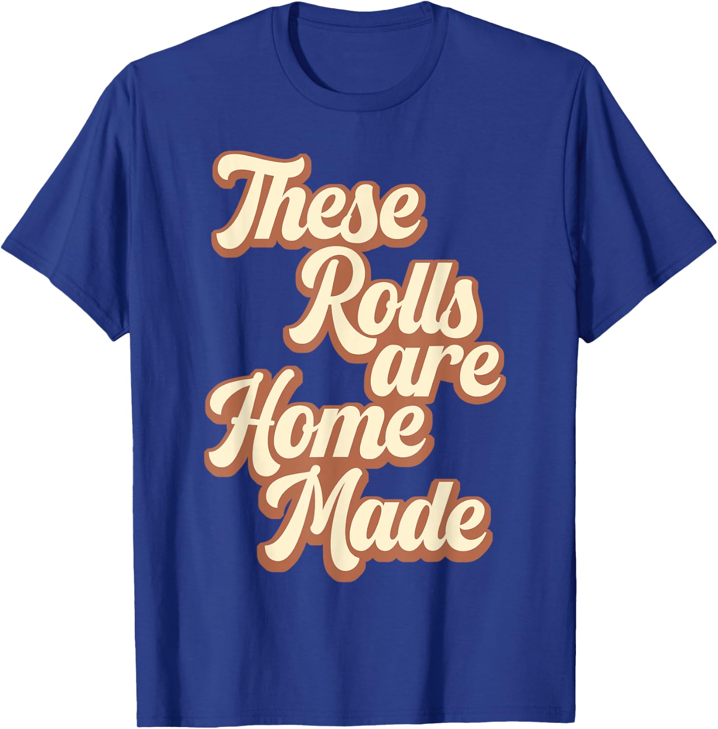 These Rolls Are Homemade Retro Thanksgiving Fall Season T-Shirt - T-Shirt | Royal