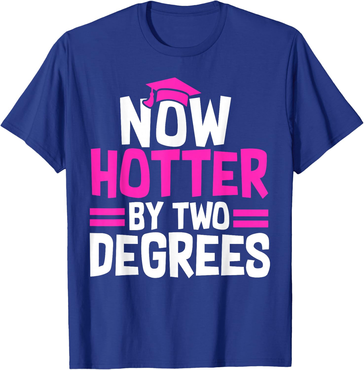 Now Hotter By One Degree Class of 2026 T-Shirt - T-Shirt | Royal