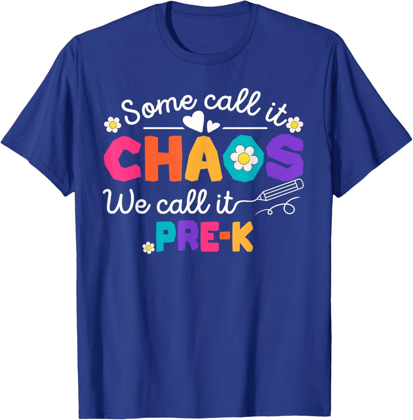 Some Call It Chaos We Call It Pre-K Back To School T-Shirt - T-Shirt | Royal