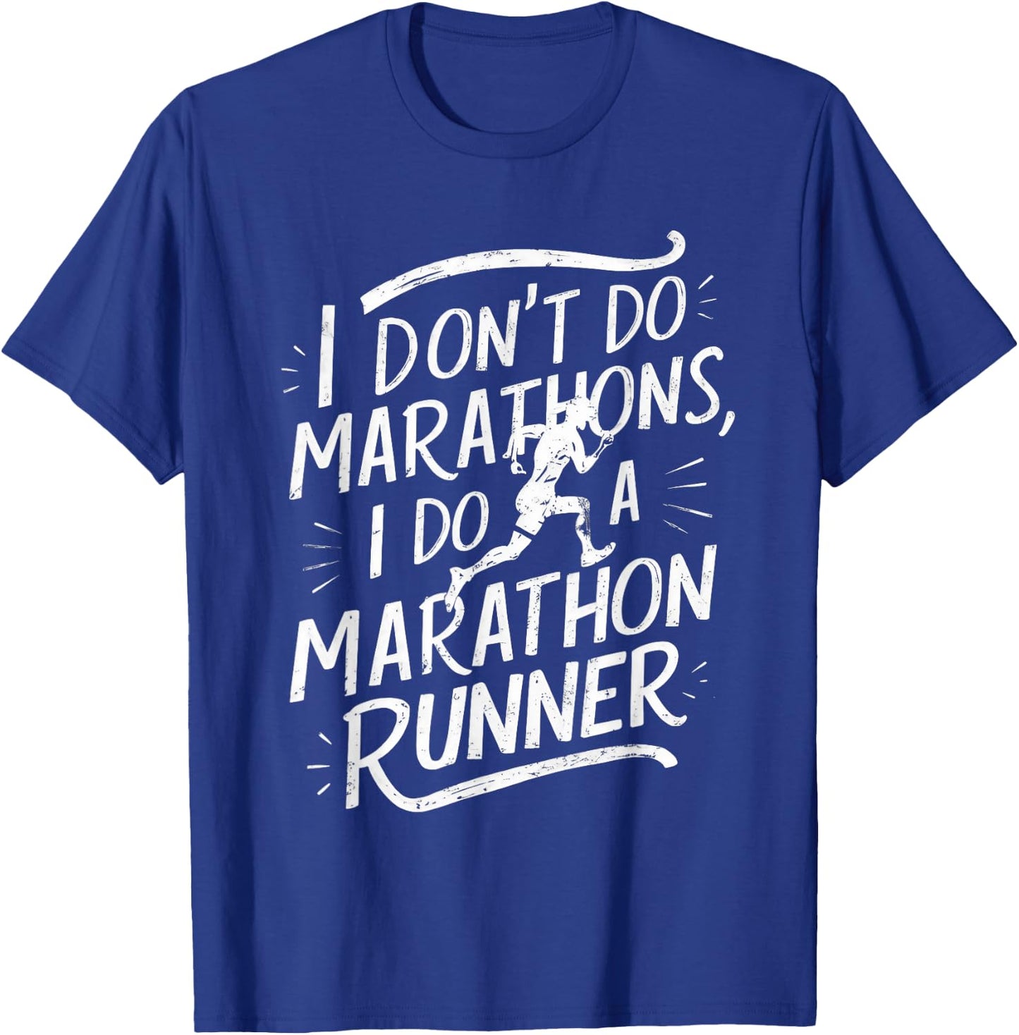 I Don't Do Marathons I Do A Marathon Runner Funny Fitness T-Shirt - T-Shirt | Royal