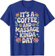 Coffee and Massage Funny Massage Therapist T-Shirt - T-Shirt | Royal