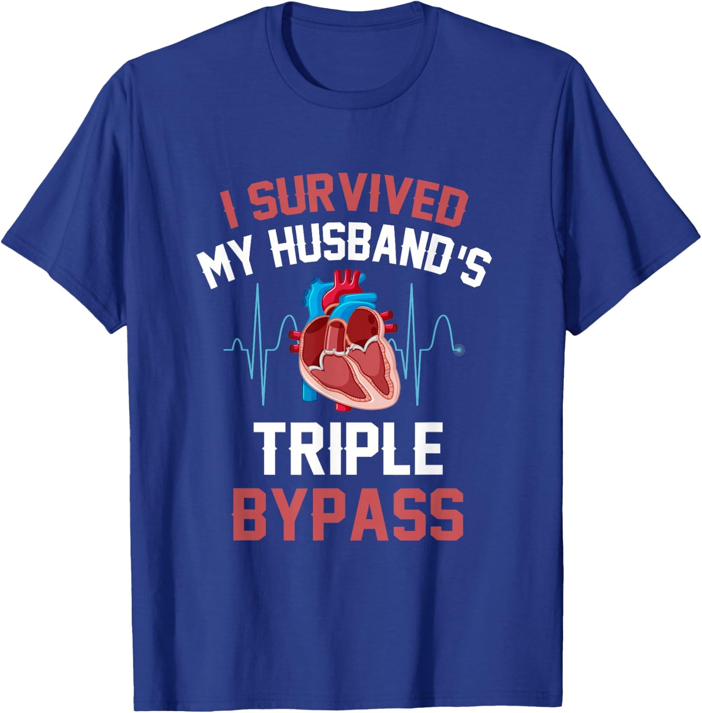 I Survived My Husbands Triple Bypass Heart Surgery Heartbeat T-Shirt - T-Shirt | Royal