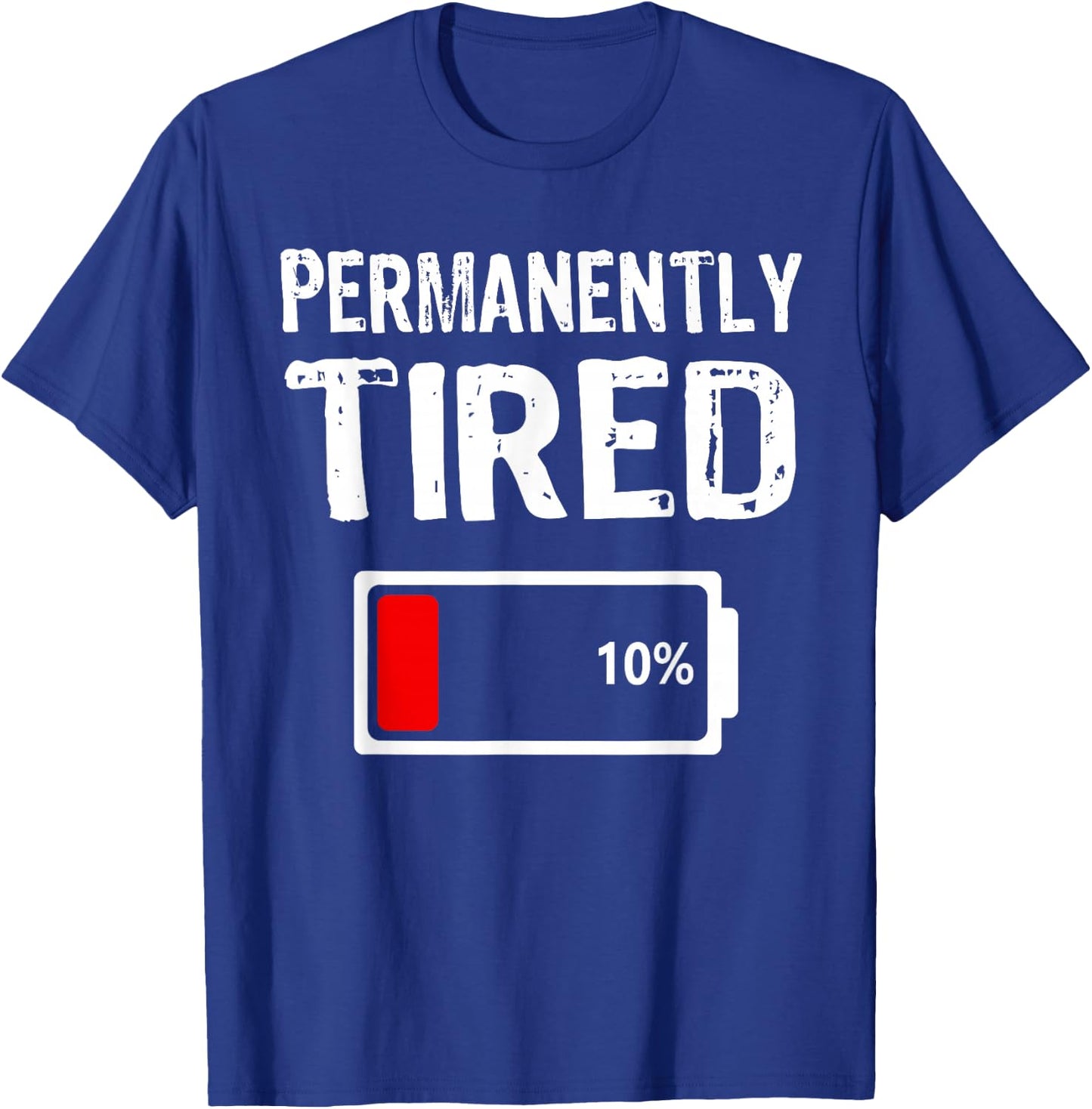 Permanently Tired Funny Slogan Always Tired T-Shirt - T-Shirt | Royal