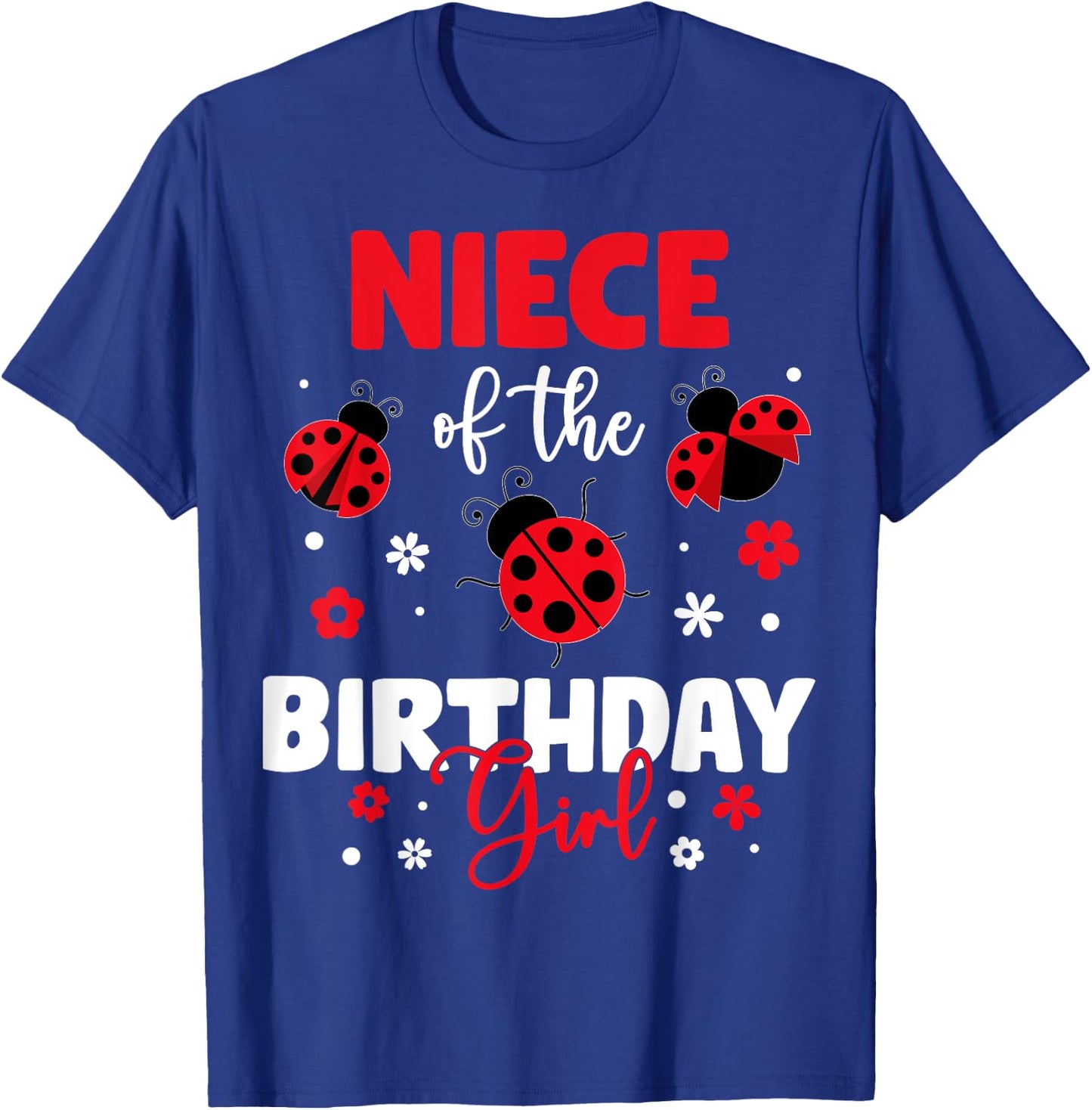 Niece Of The Birthday Girl Family Ladybug Birthday T-Shirt - T-Shirt | Royal