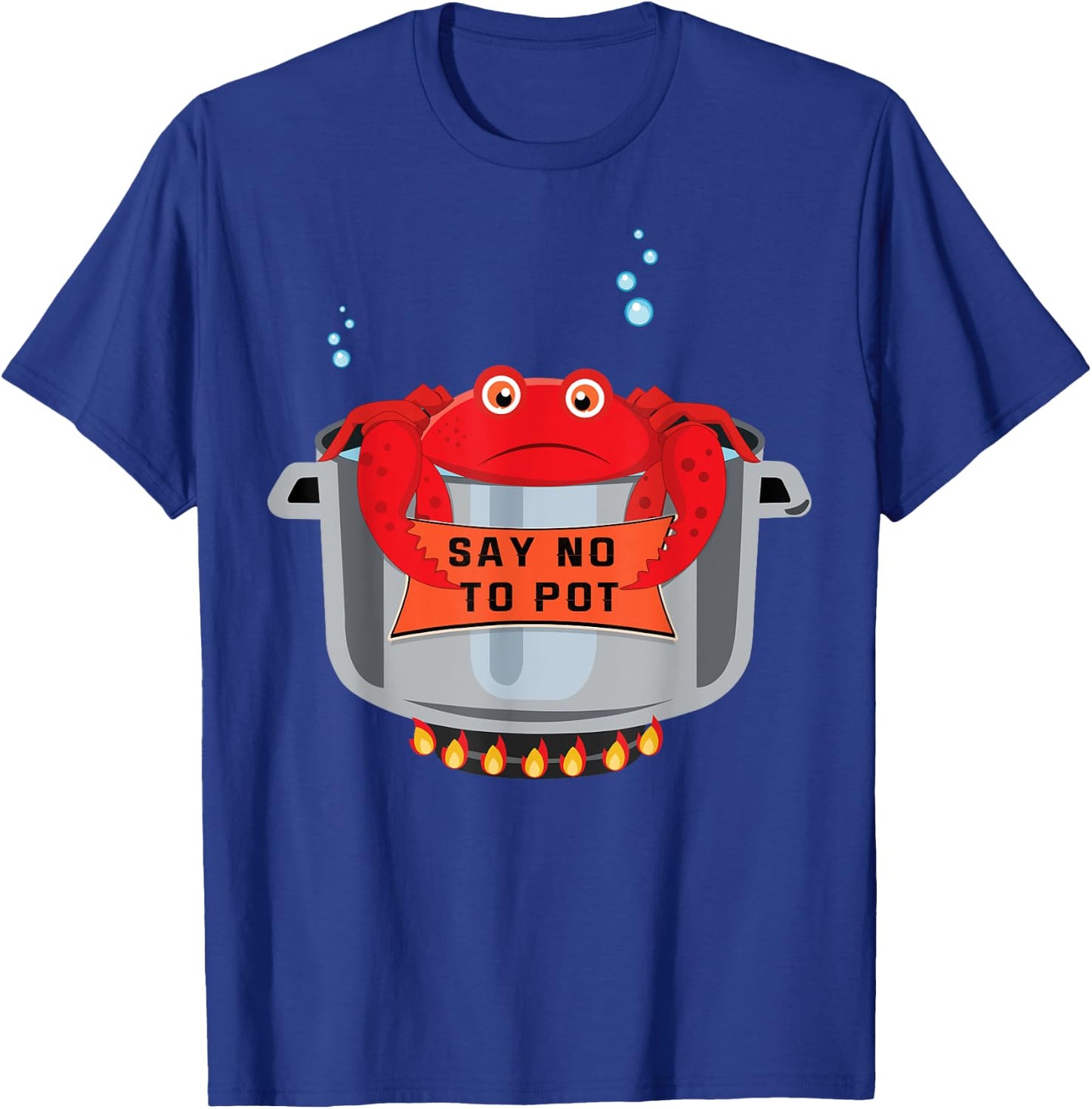 Say No To Pot Great Seafood Boil Crawfish Boil Crab T-Shirt - T-Shirt | Royal