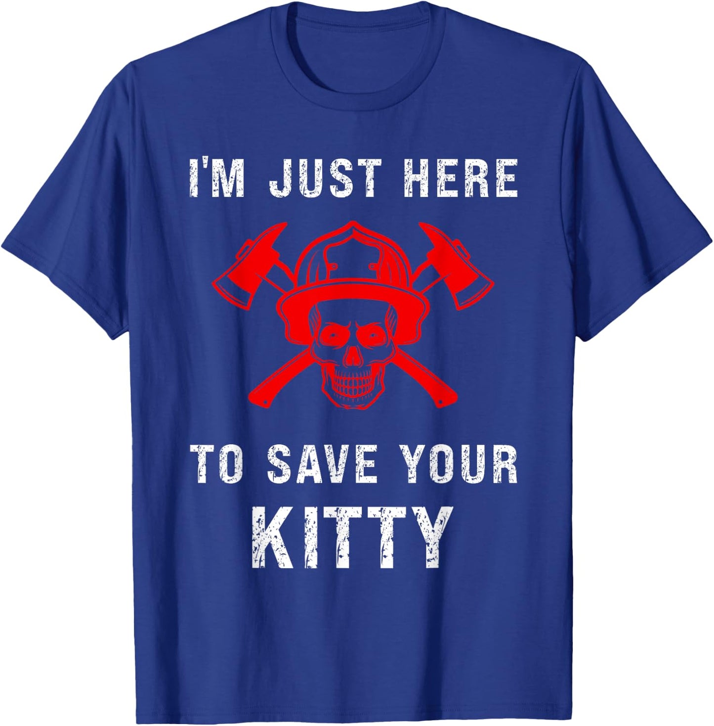 Firefighter Shirt Funny Save Your Kitty Gag Fireman T-Shirt - T-Shirt | Royal