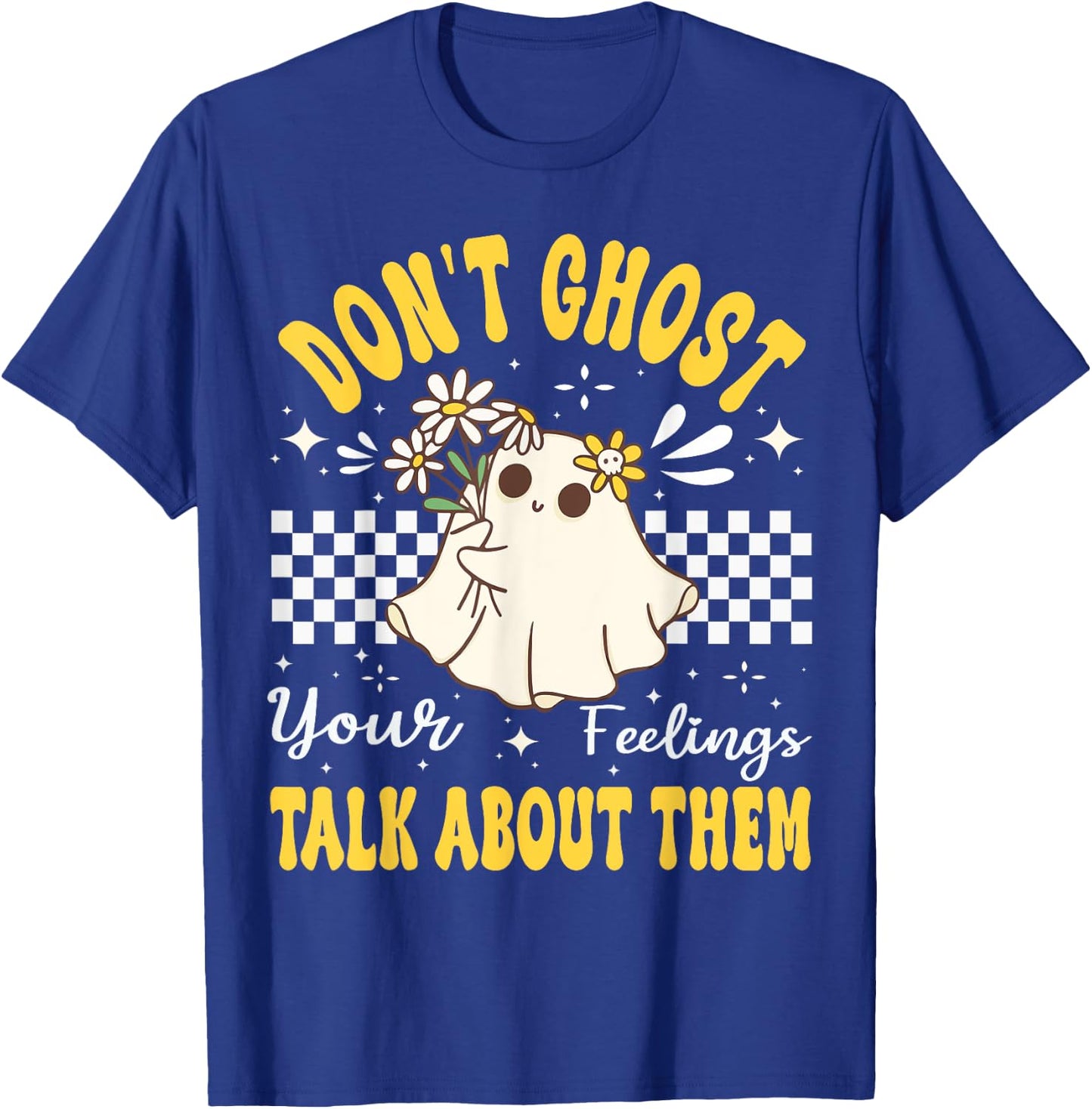 Don't Ghost Your Feeling Mental Health Halloween Flower T-Shirt - T-Shirt | Royal