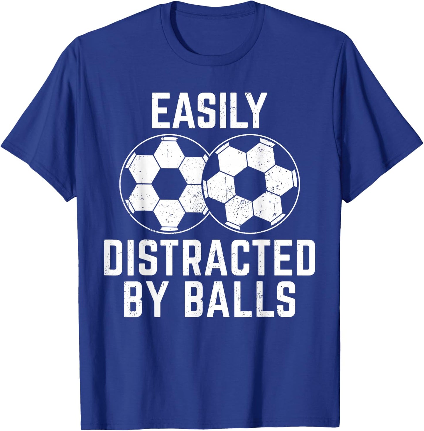 Easily Distracted by Balls Funny Soccer Ball Soccer Player T-Shirt - T-Shirt | Royal