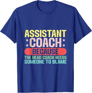 Assistant Coach The Head Coach Needs Someone To Blame T-Shirt - T-Shirt | Royal
